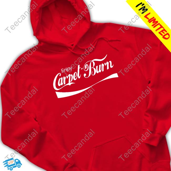 Enjoy Carpet Burn Classic Shirt