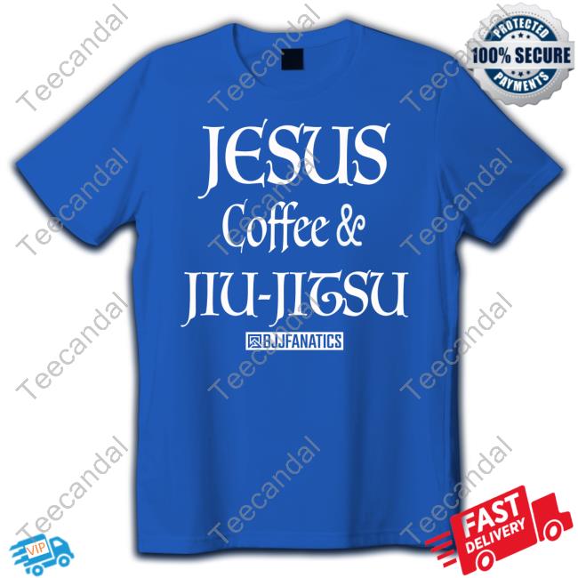 Arbella Insurance Jesus Coffee & Jiu Jitsu T Shirt Jesus Coffee & Jiu Jitsu New Shirt