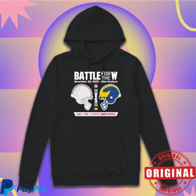 2022 Battle For The W Ohio Vs Michigan Only One Leaves Undefeated Shirt