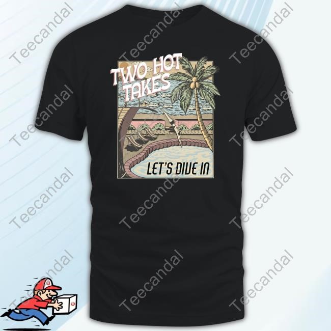 Two Hot Takes Merch Let's Dive In Hoodie Sweatshirt