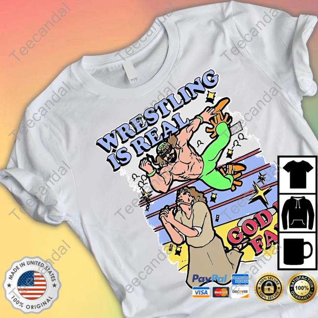 Wrestling Is Real, God Is Fake Shirt
