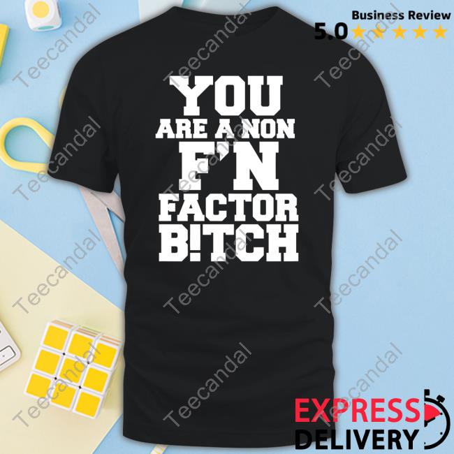 Zlaflare You Are A Non F'n Factor Bitch Tank Top