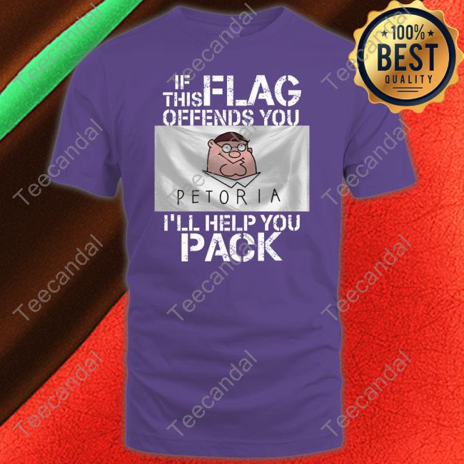 Petoria Family Guy If This Flag Offends You I'll Help You Pack T Shirt