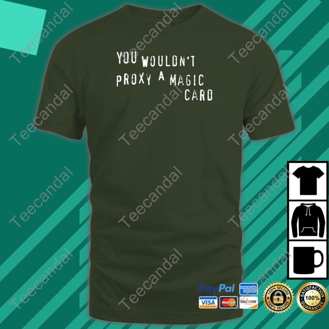 You Wouldn't Proxy A Magic Card Hoodie