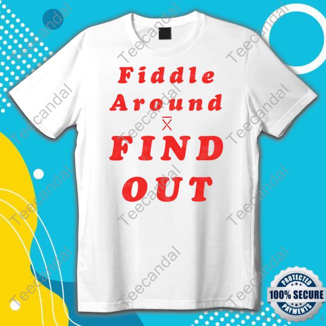 Official Gatlin Didier Store Fiddle Around Find Out Shirt