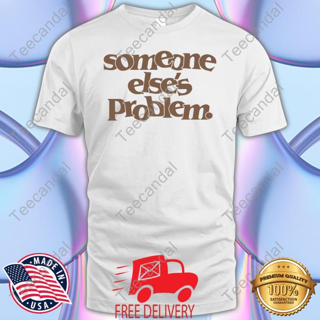 Onrepeat Merch Somebody Else's Problem T Shirt