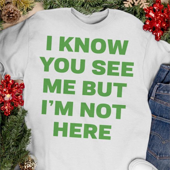 Ciera Rogers White I Know You See Me But I'm Not Here Shirt