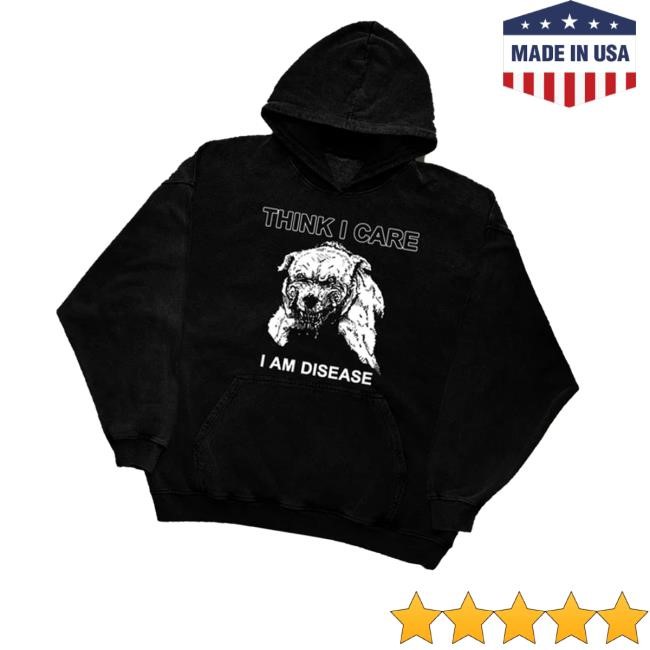 Friendsfamilyforever Merch Store Shop Think I Care I Am Disease Shirts