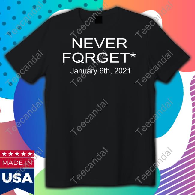 Never Forget January 6 2021 Shirt