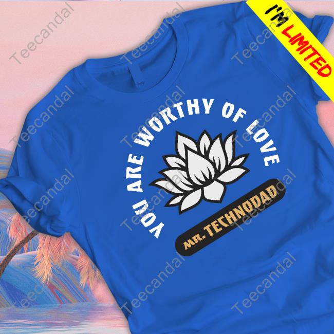 Official You Are Worthy Of Love T-Shirt