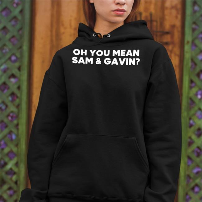 Music4theasses Oh You Mean Sam And Gavin Tee Shirt