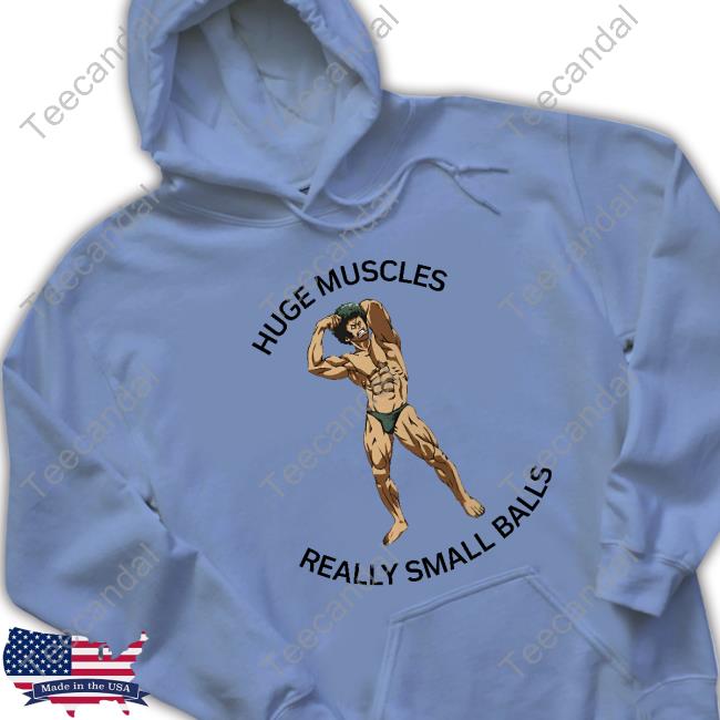 Huge Muscles Really Small Balls Hoodie Sweatshirt Hvyapprl Merch Huge Muscles Really Small Balls Tee Shirt