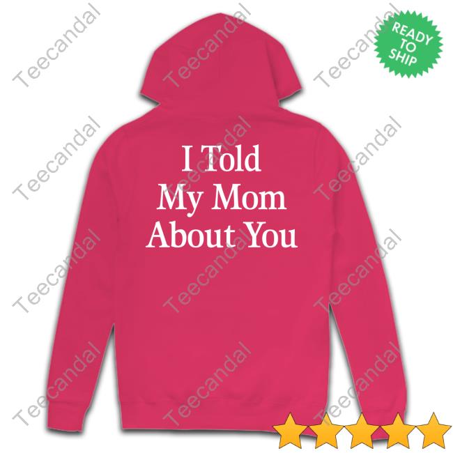 Yellow The Label Merch I Told My Mom About You Tees