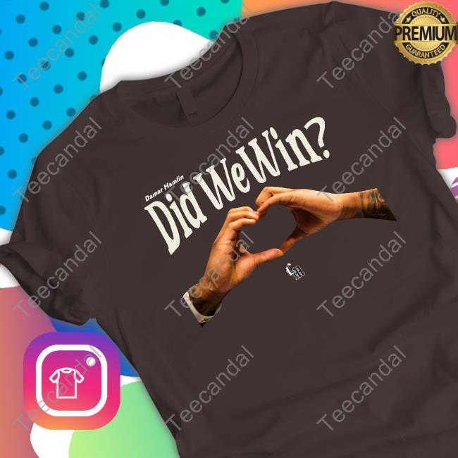 Damar Hamlin Did We Win T Shirt