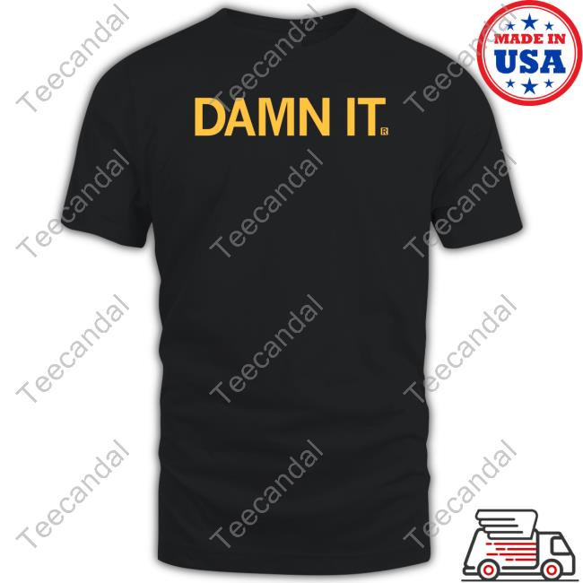 Damn It Shirts