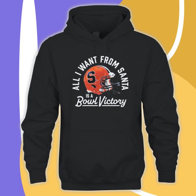 Syracuse Orange All I Want From Santa Is A Bowl Victory Crewneck Sweatshirt
