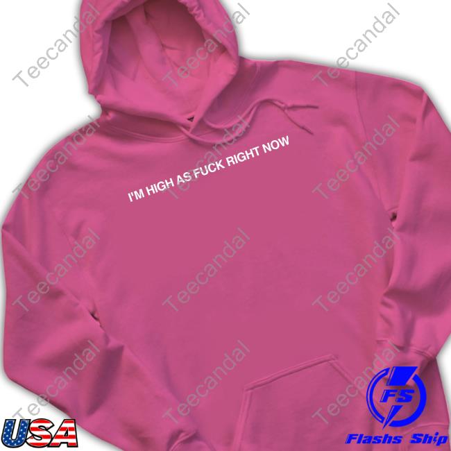 I'm High As Fuck Right Now Tee Nolantaylormerch I'm High As Fuck Right Now Tee