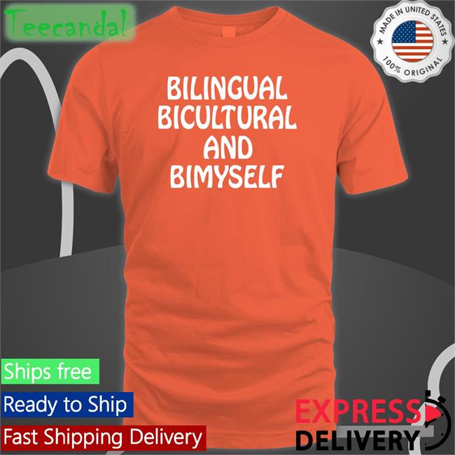 Shirts That Go Hard Bilingual Bicultural And Bimyself T Shirt