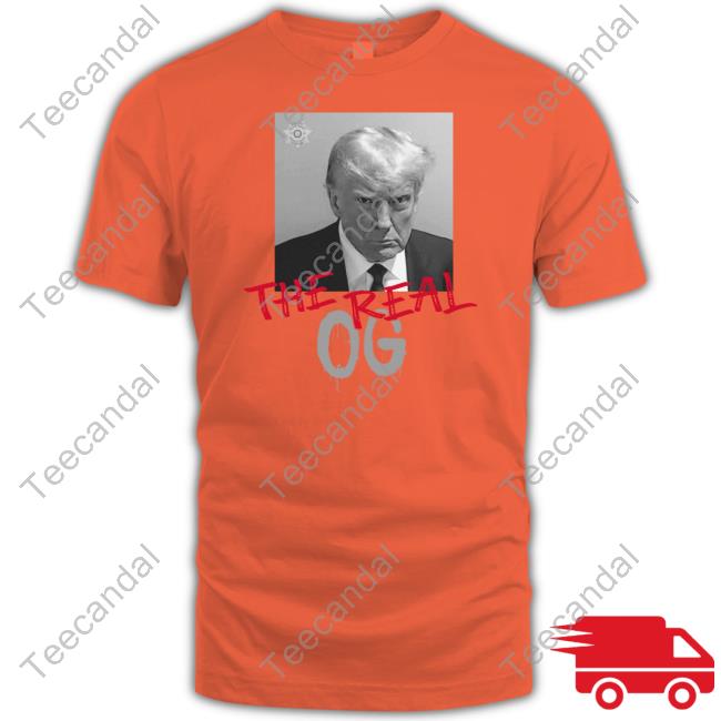 Trump Mugshot The Real Og Sweatshirt Trump Mugshot The Real Og Shirt