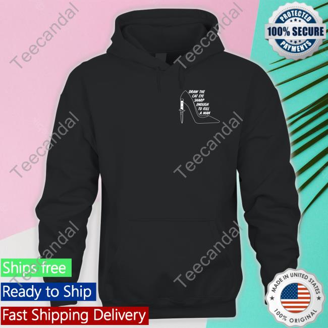Alltoosuh Draw The The Cat Eye Sharp Enough To Kill A Man Sweatshirt Rach