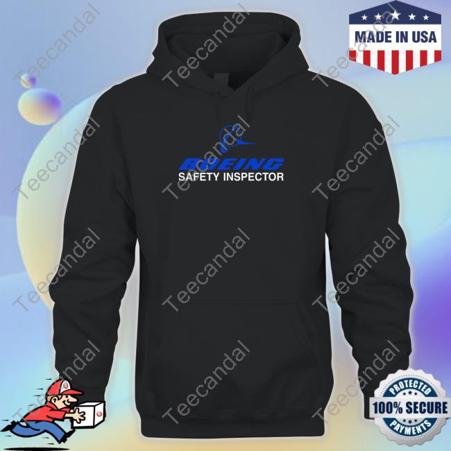 Official Boeing Safety Inspector New Shirt Shitheadsteve Store