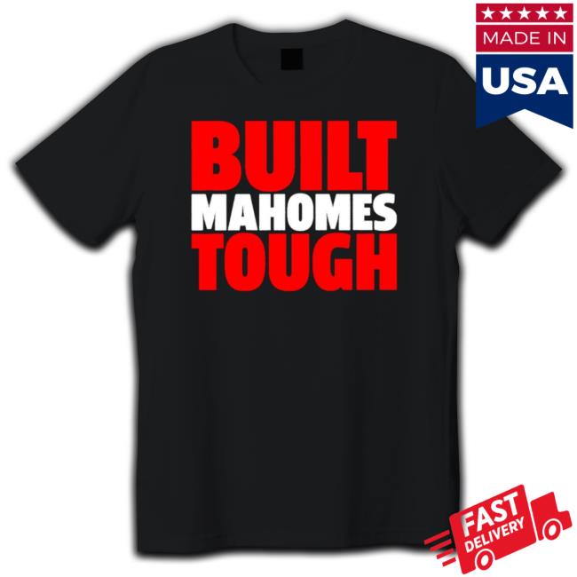 Patrick Mahomes Built Mahomes Tough Kansas City Chiefs T-Shirt