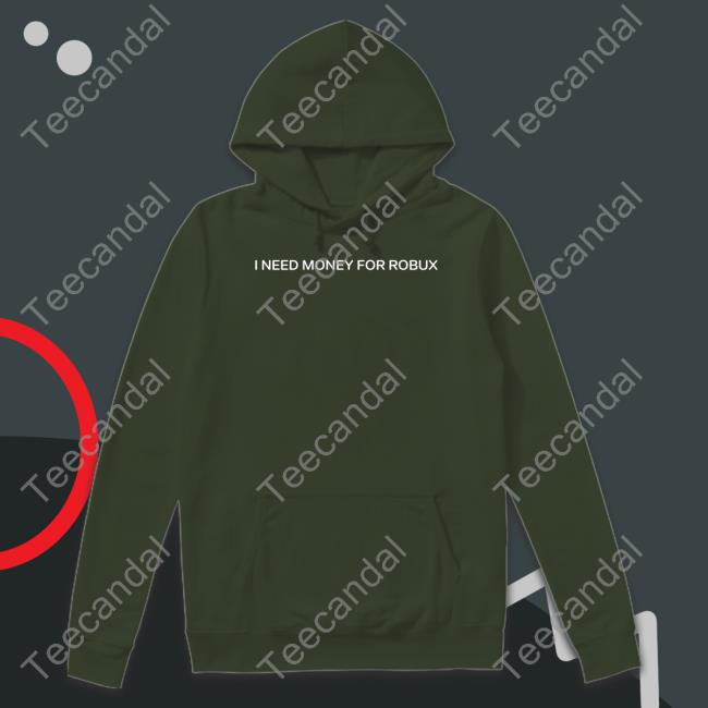I Need Money For Robux Tee Shirt