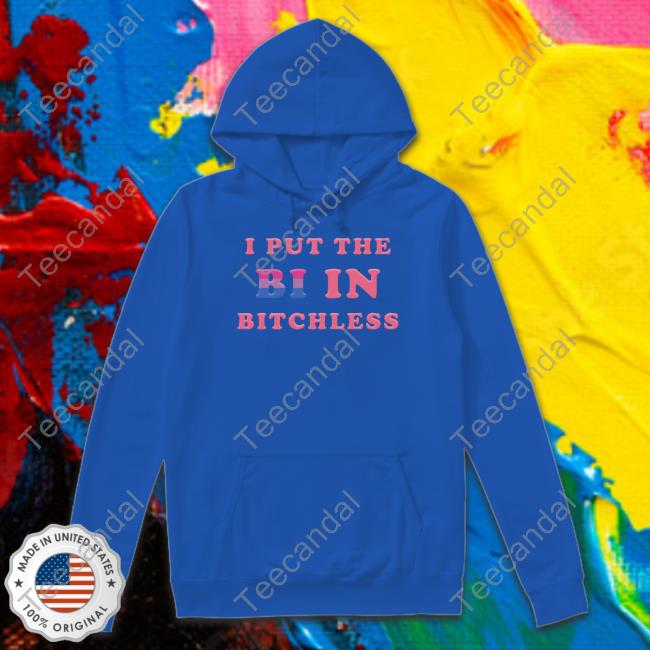 Official I Put The Bi In Bitchless Hoodie