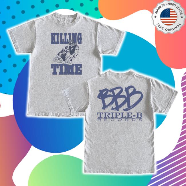 Trending Triple B Records Merch Store Killing Time - Bbb Classic Shirt Triplebrecords Shop