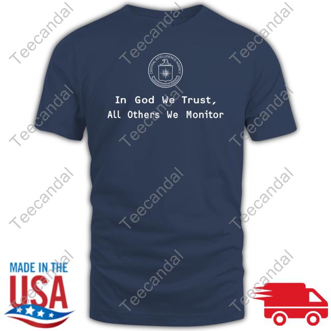 Jack Cia In God We Trust All Others We Monitor Shirts