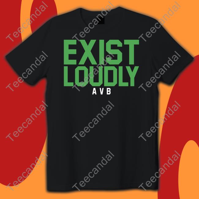 Exist Loudly Avb Shirts