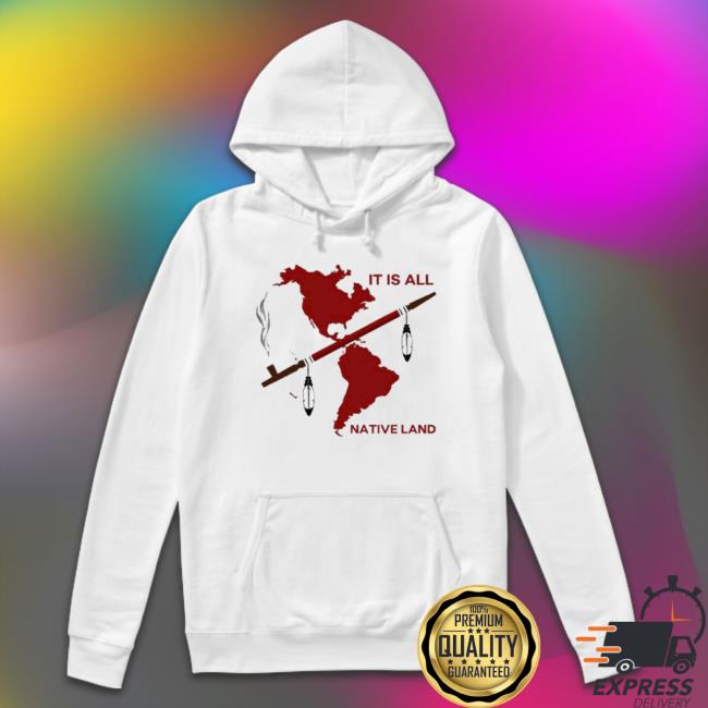 It Is All Native Land America Tee