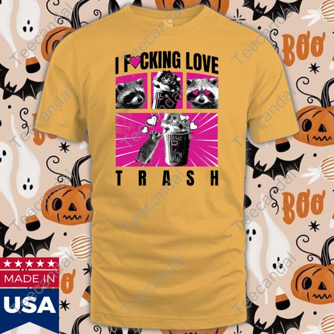 Brysonoppermann I Fucking Love Trash Shirt