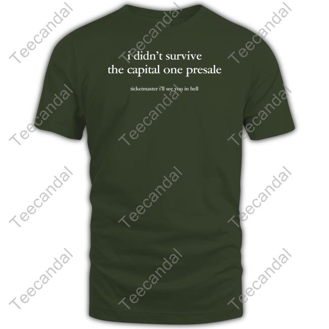 I Didn't Survive The Capital One Presale Tee Shirt Irene Anna