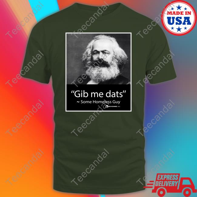 Gib Me Dats Some Homeless Guy Shirt Wearechange Merch