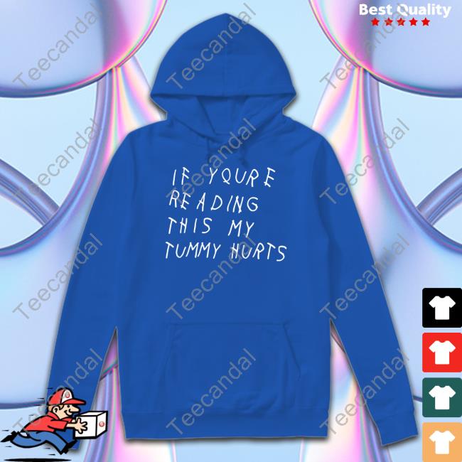 Trashcan Paul If You're Reading This My Tummy Hurts Long Sleeve If You're Reading This My Tummy Hurts Hoodie Sweatshirt