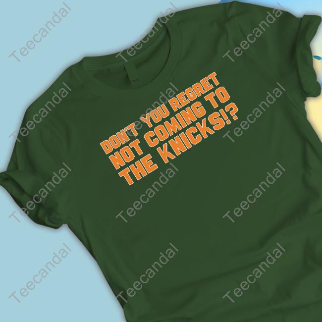 Dave Portnoy Don’T You Regret Not Coming To The Knicks Shirt