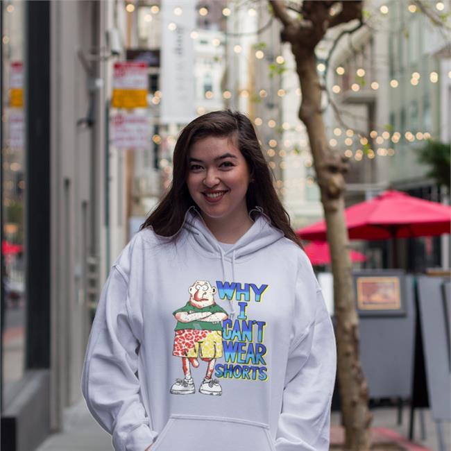 Why I Can't Wear Shorts Sweatshirt Boomer Core