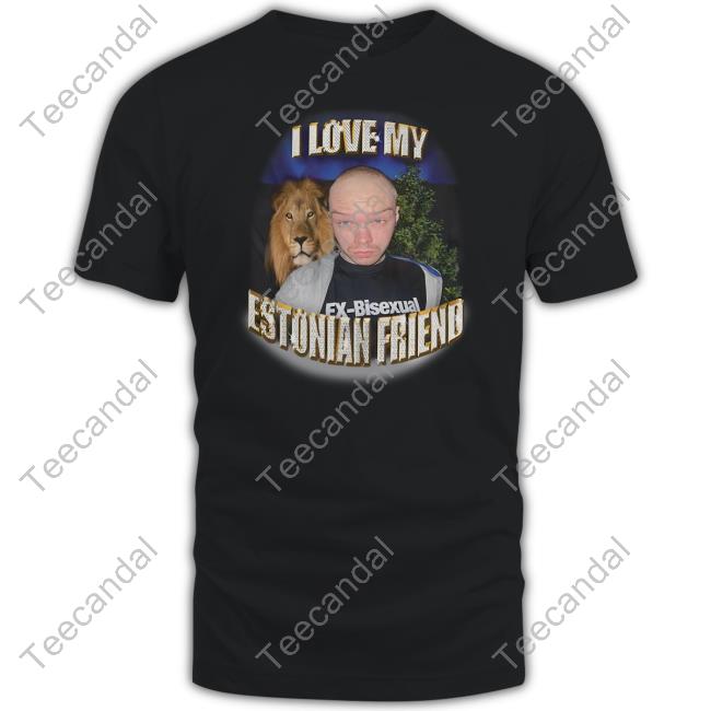I Love My Estonian Friend Aksel Shirt I Love My Estonian Friend Aksel Tee Shirts
