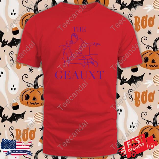 Barstool Sports The Geauxt Funny Shirt The Geauxt Hoodie