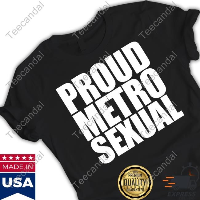 Proud Metro Sexual Tee Shirt