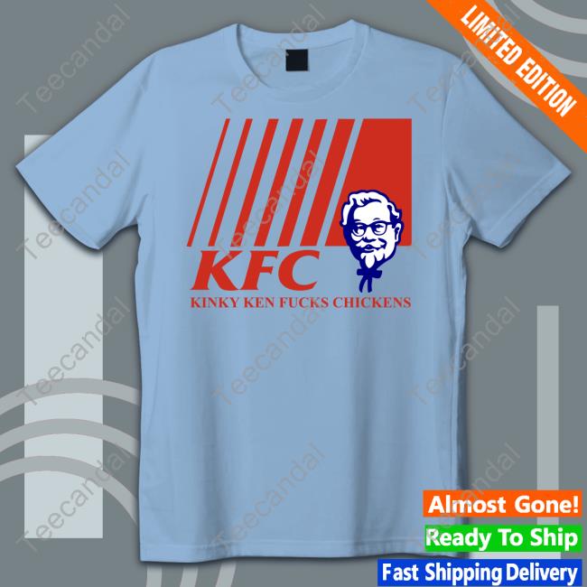 Shirts With Threatening Auras KFC Kinky Ken Fucks Chickens Shirt Disturbingshirt