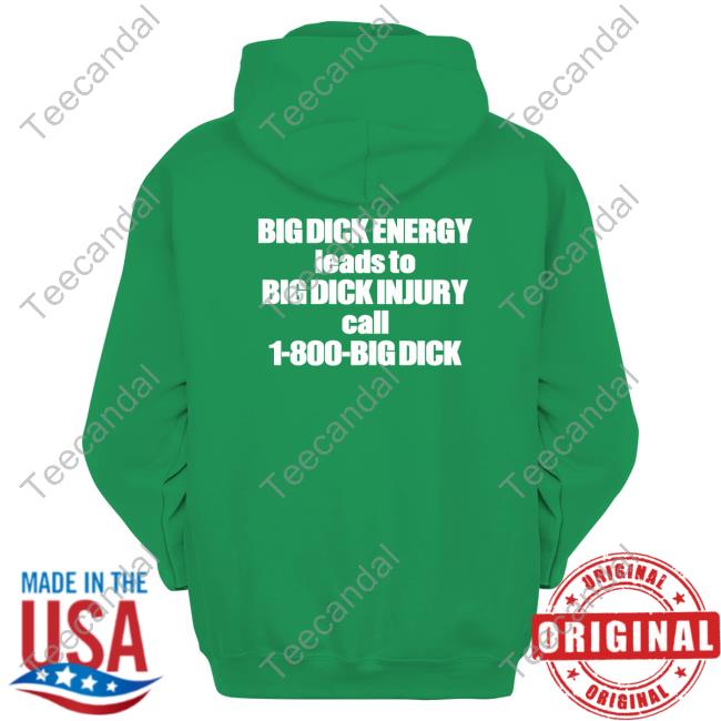Good Shirts Big Dick Energy Leads To Big Dick Injury Call 1 800 Big Dick Tee Shirt Big Dick Energy Leads To Big Dick Injury Call 1 800 Big Dick T Shirt