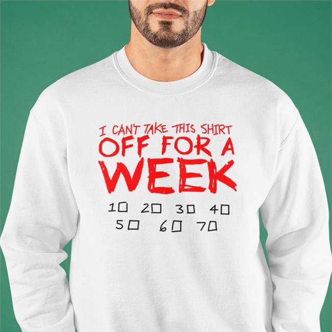 Lucca International Merch I Can't Take This Shirt Off For A Week Hoodie Sweatshirt