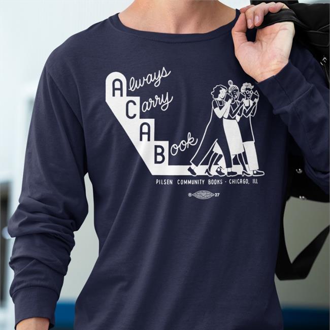 Shirts That Go Hard Always Carry A Book Shirt Pilsen Comm Books