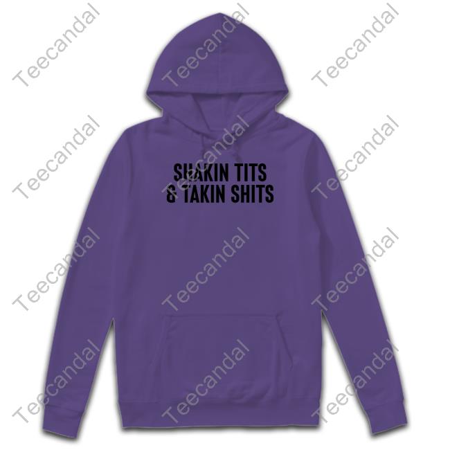 Shakin Tits And Takin Shits Tee