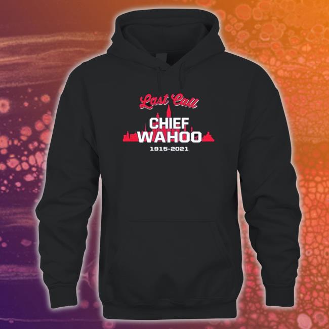 Last Call Chief Wahoo 1915-2021 City Hoodie