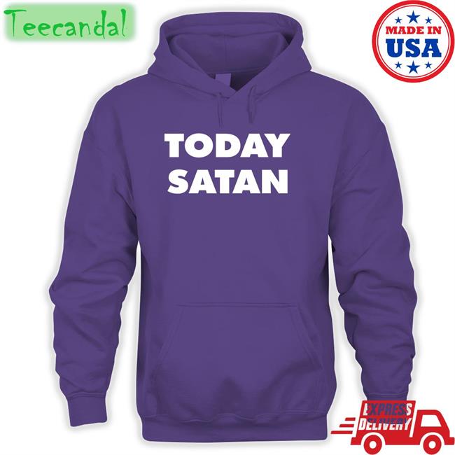 Today Satan Tee Today Satan Tee Shirt