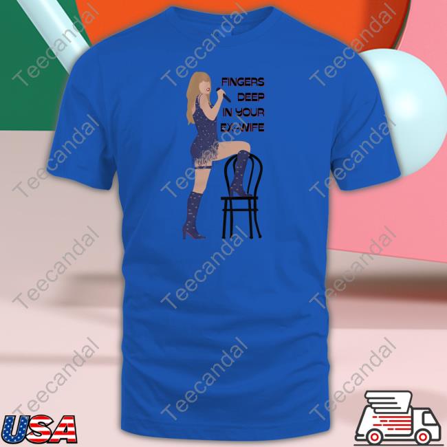 It's Madison Ryan Fingers Deep Shirt, T Shirt, Hoodie, Sweater, Long Sleeve T-Shirt And Tank Top Fingers Deep In Your Ex-Wife Shirt Shirt