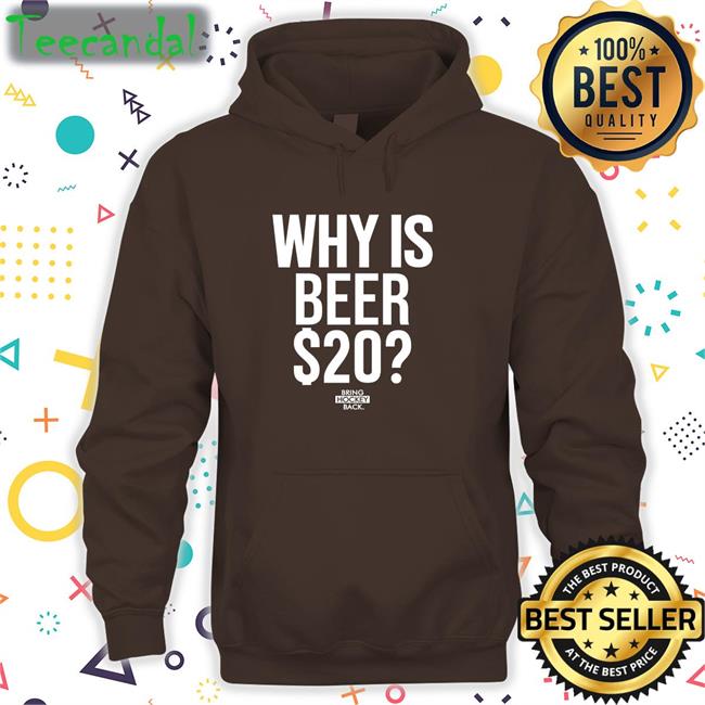 Why Is Beer 20 Hoodie Bring Hockey Back Store